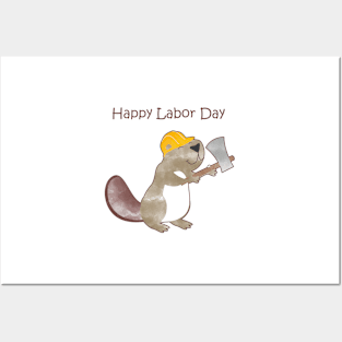 Happy Labor Day - Happy Worker Beaver and his Axe to build a dam Posters and Art